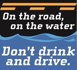 Don’t Drink and Boat. Don’t Drink and Drive.